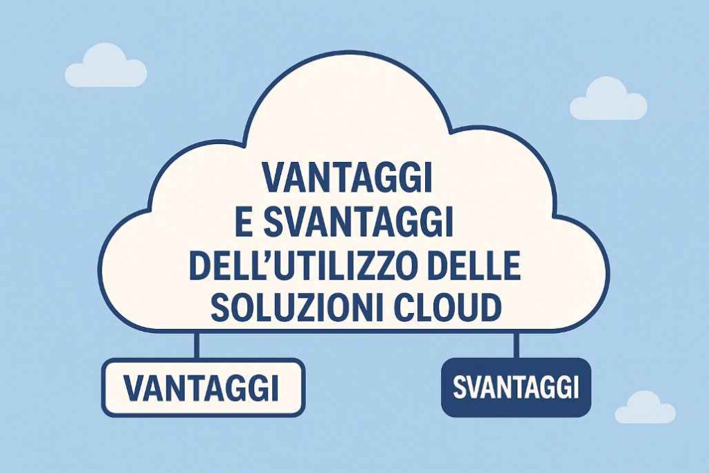 Vantaggi e svantaggi dell’utilizzo delle soluzioni cloud
