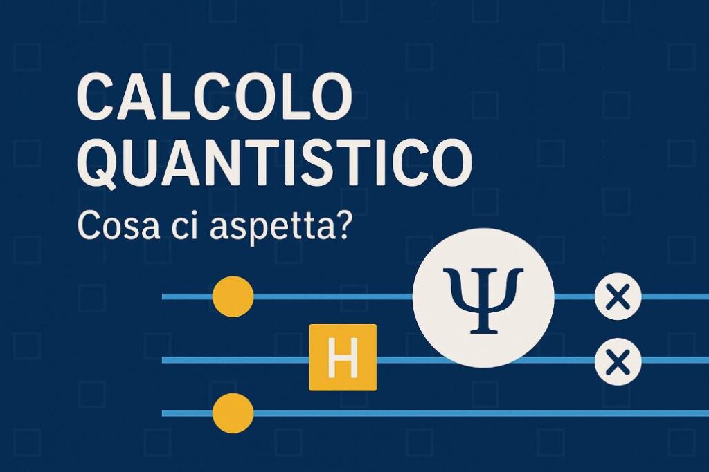 Calcolo quantistico: Cosa ci aspetta?